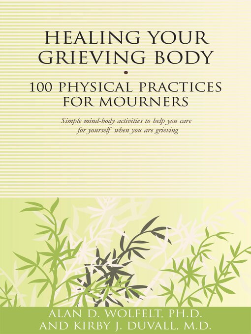 Title details for Healing Your Grieving Body by Alan Wolfelt - Available